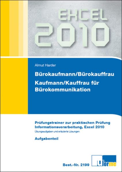 Bürokaufmann/Bürokauffrau, Kaufmann/Kauffrau für Bürokommunikation: Prüfungstrainer zur praktischen Prüfung, Informationsverarbeitung, Excel 2010 Business, Finance & Career