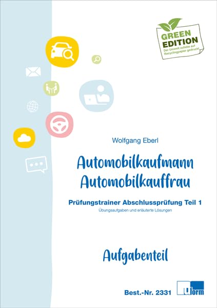 Automobilkaufmann/Automobilkauffrau (AO 2017): Prüfungstrainer Abschlussprüfung, Teil 1 Business, Finance & Career