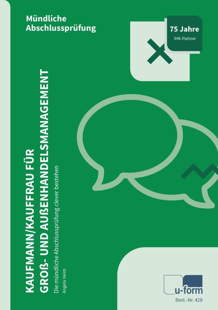 Kaufmann/Kauffrau für Groß- und Außenhandelsmanagement: Die mündliche Abschlussprüfung clever bestehen Business, Finance & Career