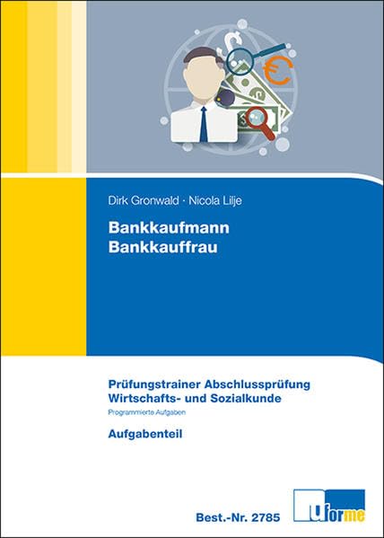 Bankkaufmann/Bankkauffrau, Prüfungstrainer Abschlussprüfung - Wirtschafts- und Sozialkunde: Prüfungstrainer Abschlussprüfung, Wirtschafts- und ... und Lösungsteil, Programmierte Aufgaben Business, Finance & Career