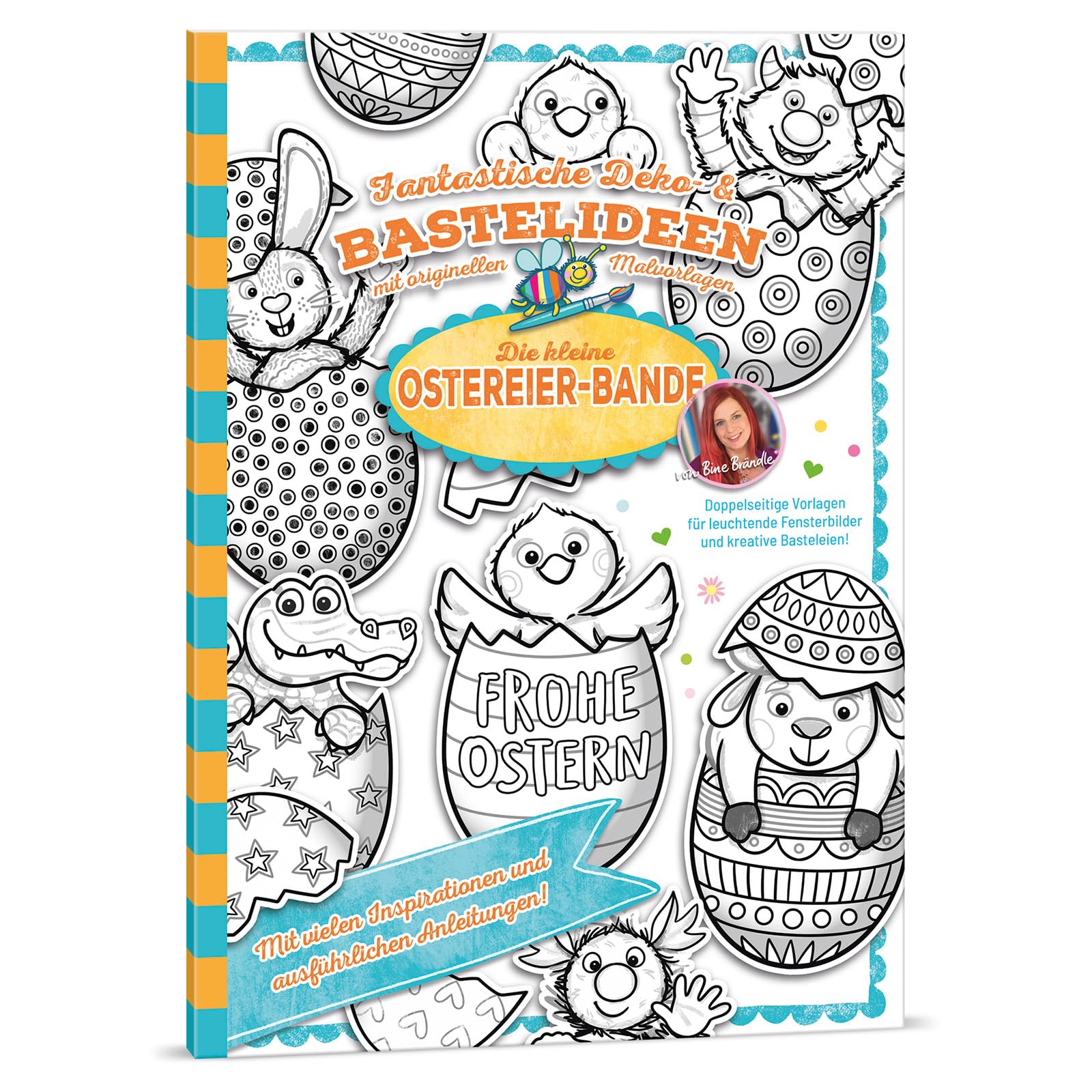 Bine Brändle - Die kleine Ostereier-Bande - Fantastische Deko- & Bastelideen mit originellen Malvorlagen Hobbies & Crafts