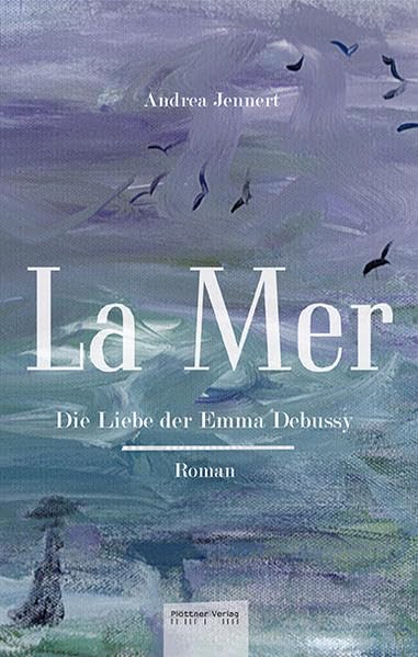 La Mer: Die Liebe der Emma Debussy: Die Liebe der Emma Debussy. Roman Personalities
