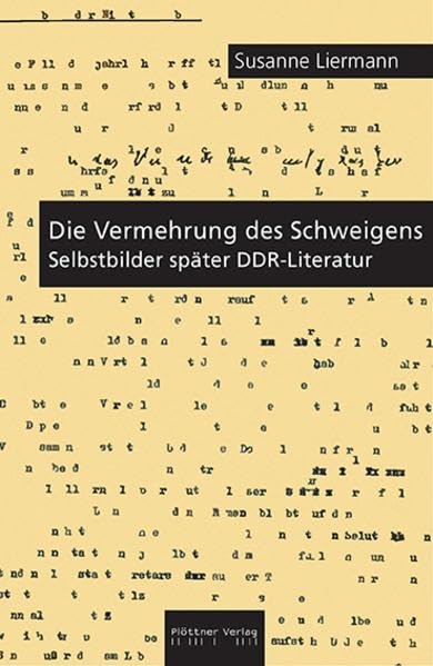 Die Vermehrung des Schweigens: Selbstbilder später DDR-Literatur Film, Art & Culture