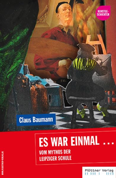 Es war einmal...: Vom Mythos der Leipziger Schule - Kunstgeschichten Film, Art & Culture