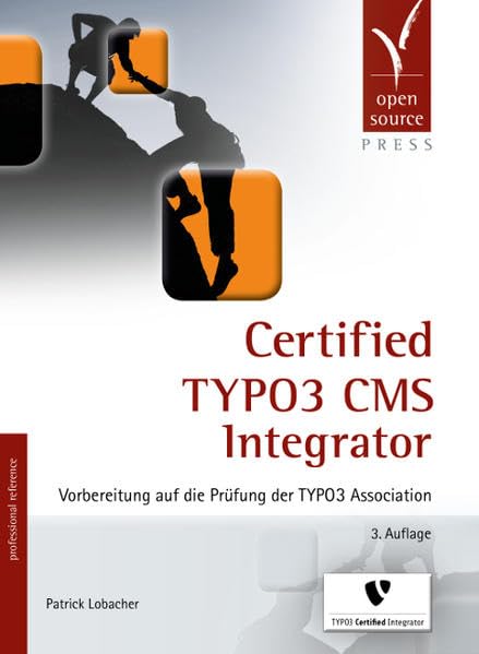 Certified TYPO3 CMS Integrator: Vorbereitung auf die Prüfung der TYPO3 Association Computer Science