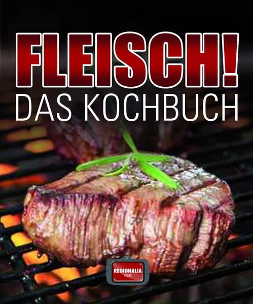 Fleisch!: Das Kochbuch Leisure, Home & Garden