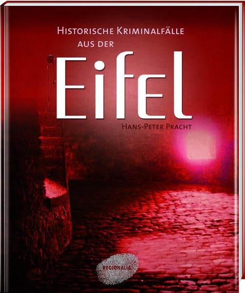 Historische Kriminalfälle aus der Eifel Politics & History
