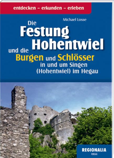 Die Festung Hohentwiel und die Burgen und Schlösser in und um Singen (Hohentwiel) im Hegau Travel Books