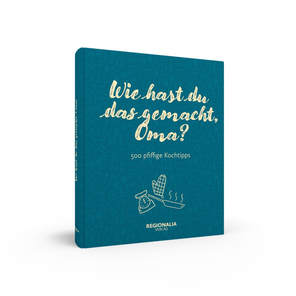 Wie hast du das gemacht, Oma?: 500 pfiffige Kochtipps Home & Household