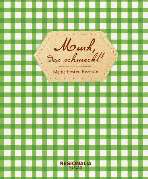 Mmh, das schmeckt! – Meine besten Rezepte – Rezeptbuch zum Selberschreiben Leisure, Home & Garden