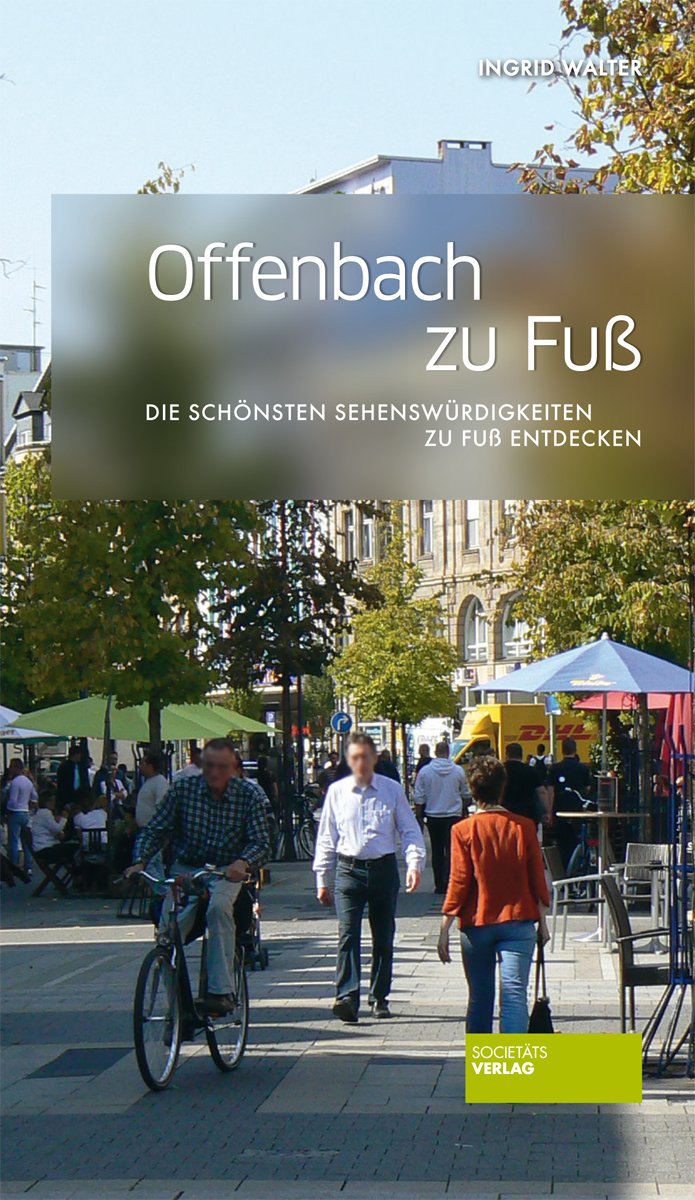 Offenbach zu Fuß: Die schönsten Sehenswürdigkeiten zu Fuß entdecken Books