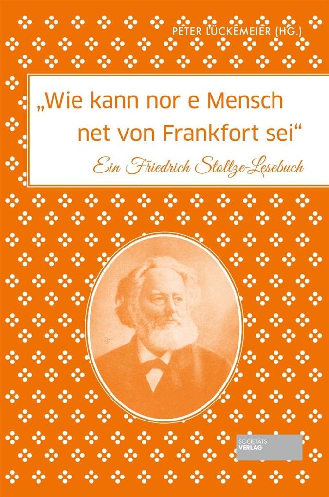 Wie kann nor e Mensch net von Frankfort sei": Ein Friedrich Stoltze-Lesebuch Social Sciences