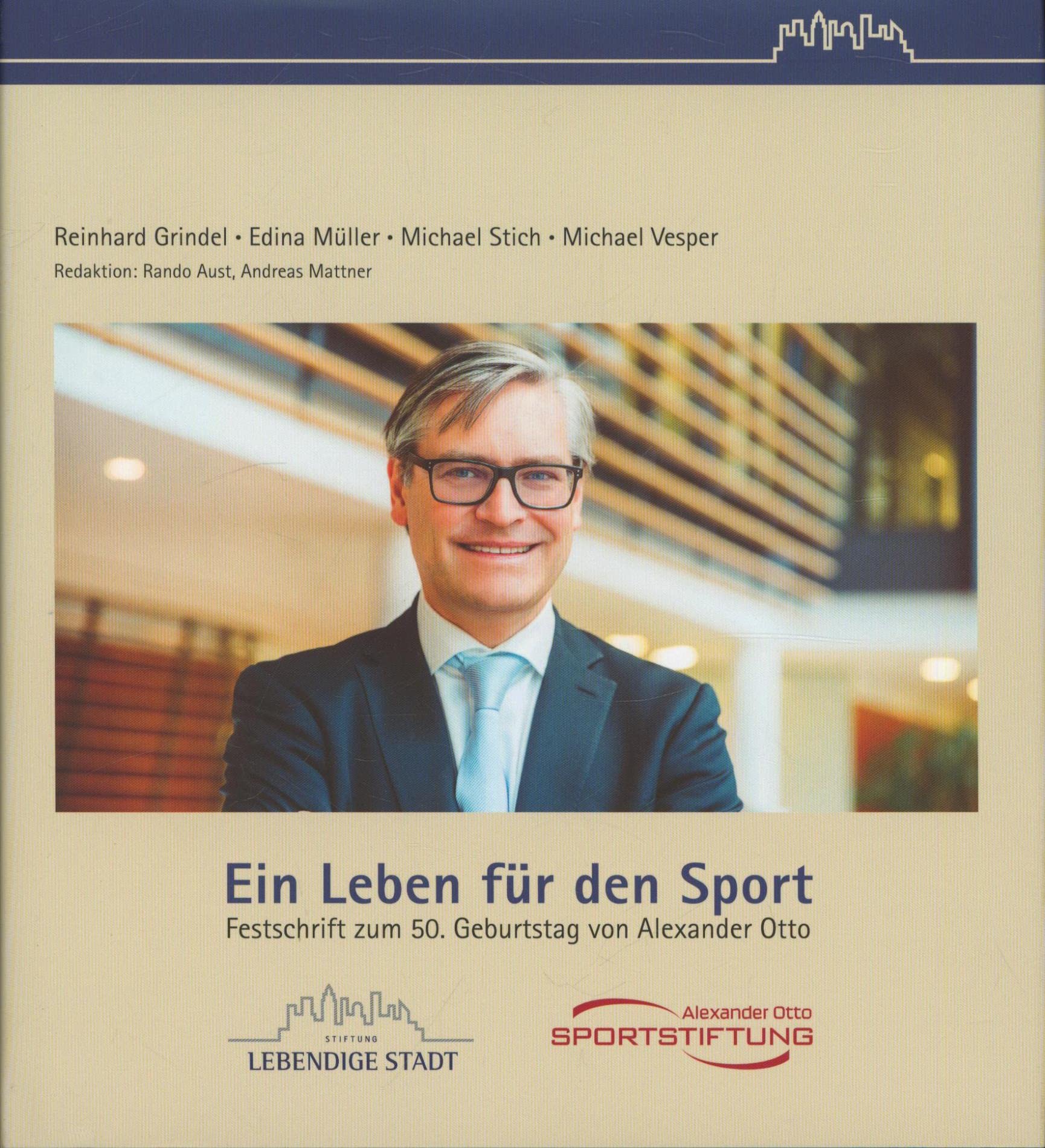 Ein Leben für den Sport,Festschrift zum 50. Geburtstag von Alexander Otto"" Books