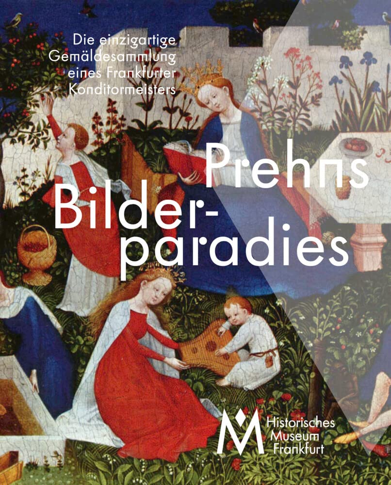 Prehns Bilderparadies: Die einzigartige Gemäldesammlung eines Frankfurter Konditormeisters Film, Art & Culture