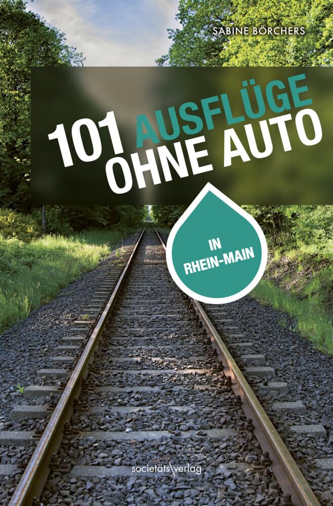 101 Ausflüge ohne Auto in Rhein-Main: Mit Bus und Bahn die Region entdecken Leisure, Home & Garden