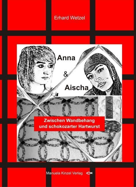 Anna und Aischa: Zwischen Wandbehang und schokozarter Hartwurst Contemporary literature