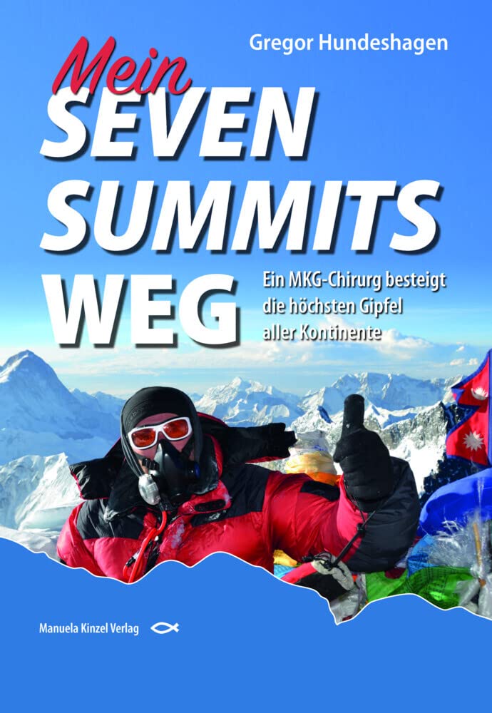 Mein SEVEN SUMMITS WEG: Ein MKG-Chirurg besteigt die höchsten Gipfel aller Kontinente Memories