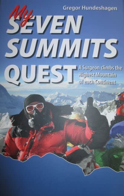 My SEVEN SUMMITS QUEST: A Surgeon climbs the Highest Mountain of each Continent Sports