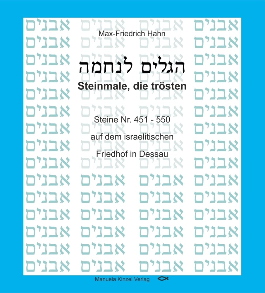 Steinmale, die trösten, Band 5: Steine Nr. 451 - 550 auf dem israelitischen Friedhof in Dessau Religion & Esotericism