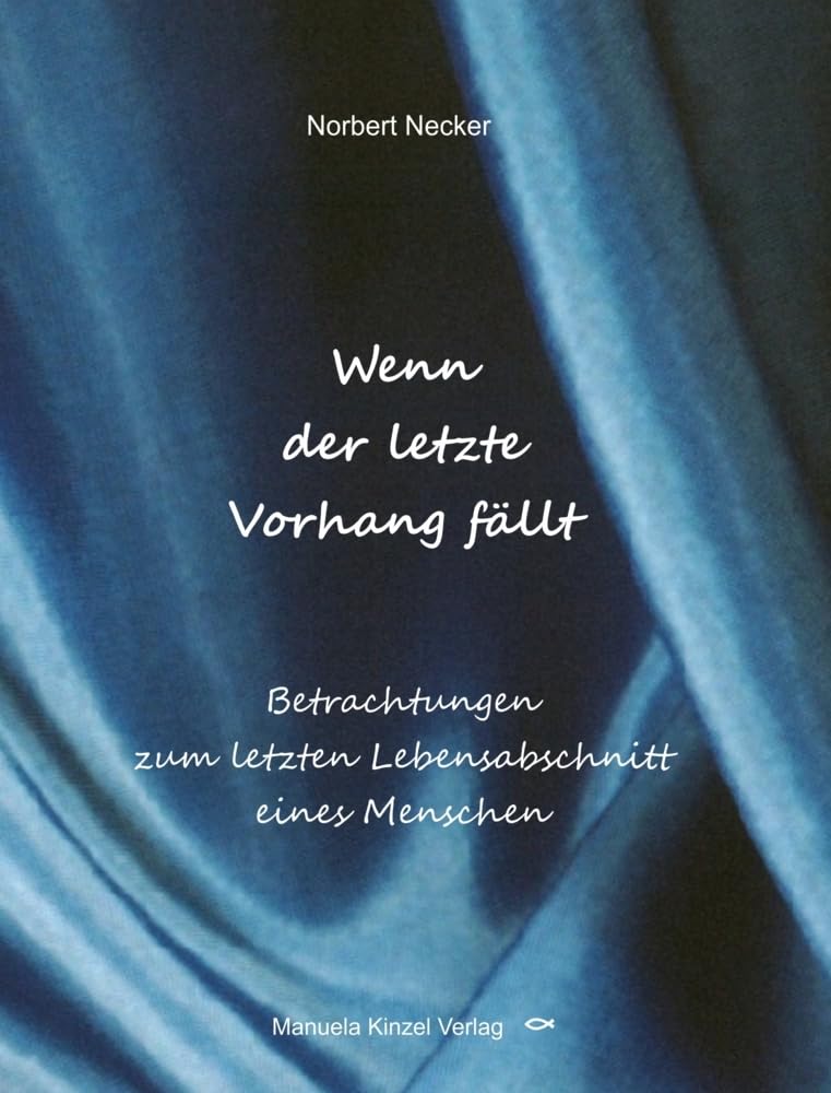 Wenn der letzte Vorhang fällt: Betrachtungen zum letzten Lebensabschnitt eines Menschen Medicine