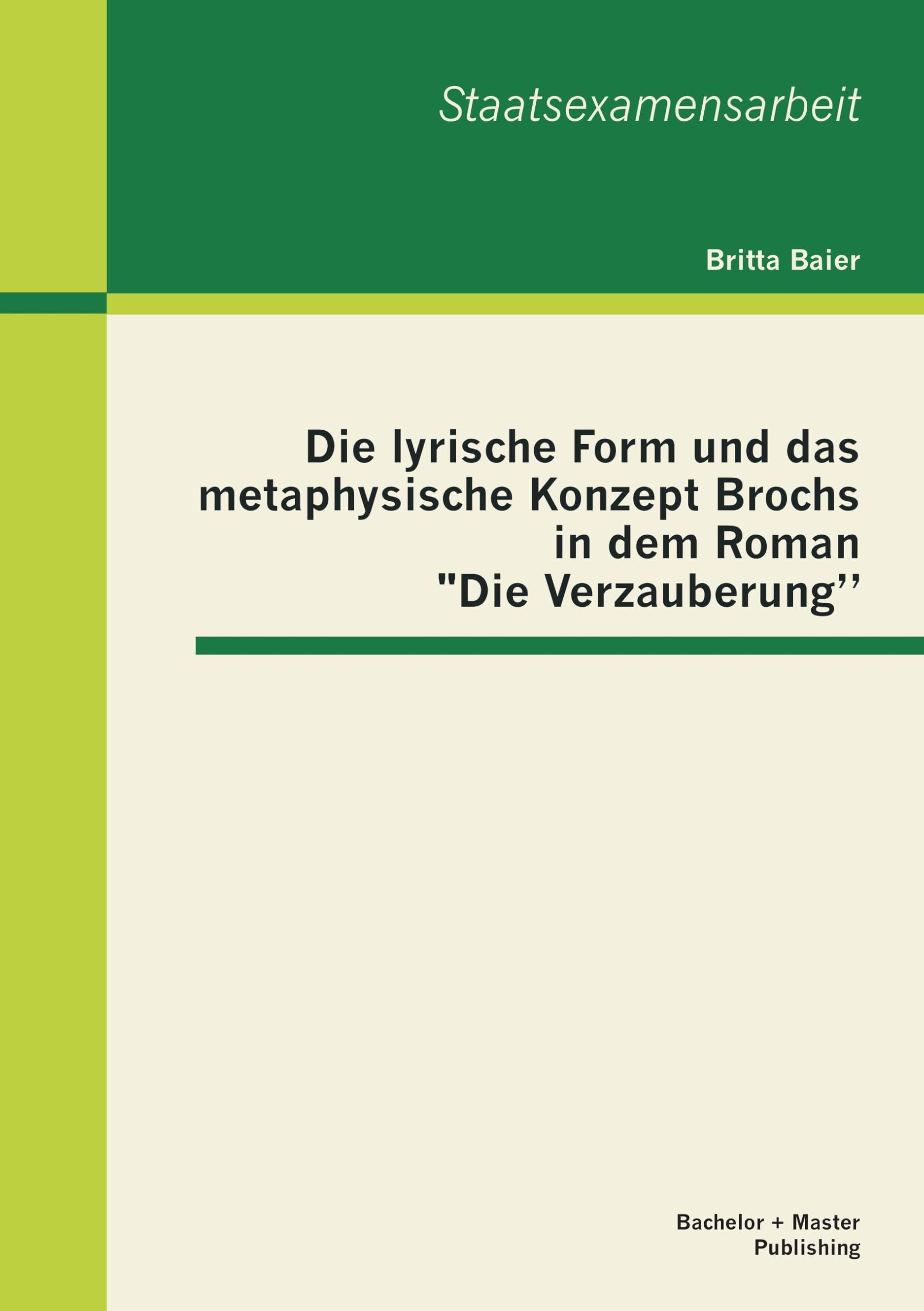 Die lyrische Form und das metaphysische Konzept Brochs in dem Roman "Die Verzauberung" (Staatsexamensarbeit) Poetry