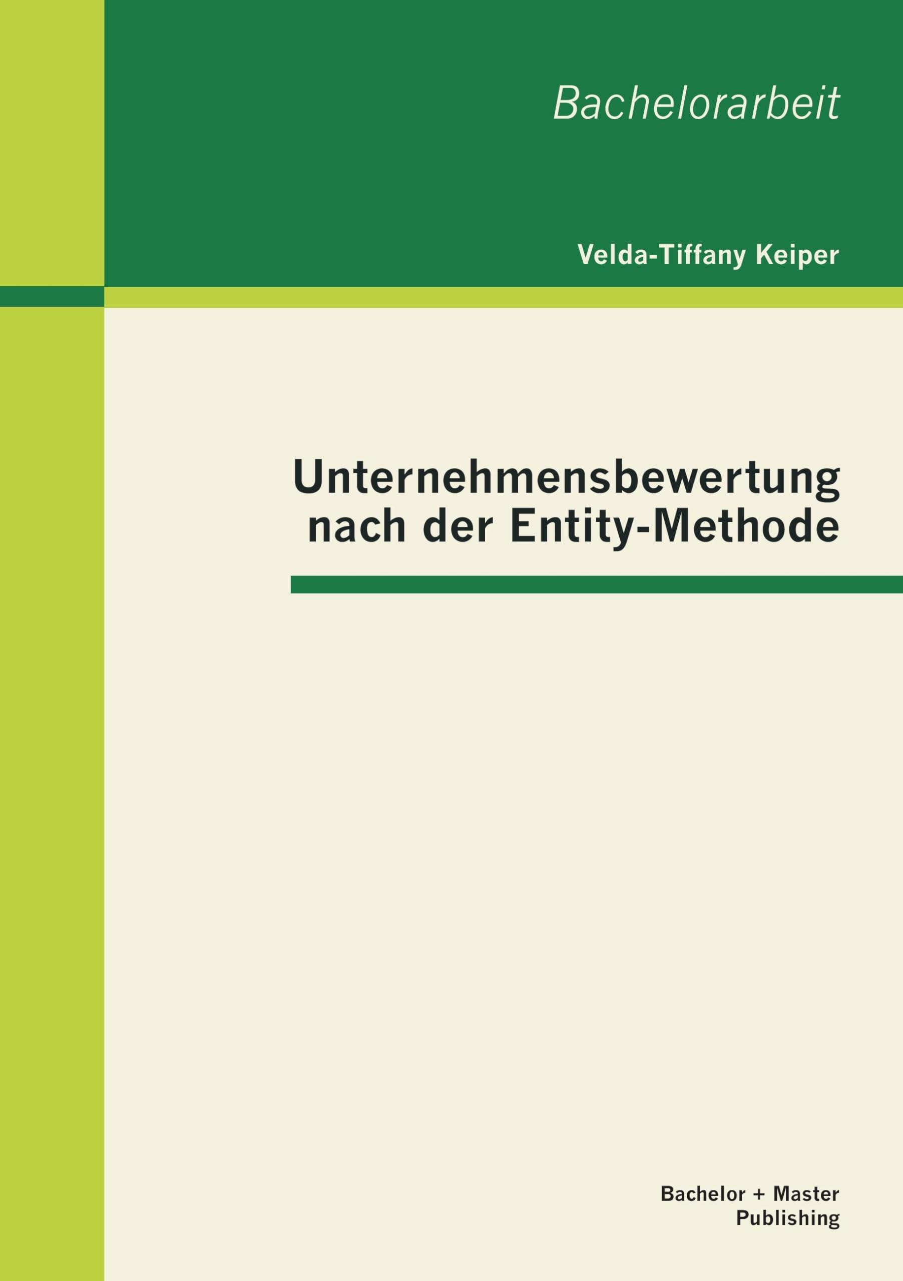 Unternehmensbewertung nach der Entity-Methode: Bachelor-Arb. Law