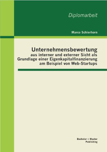 Unternehmensbewertung aus interner und externer Sicht als Grundlage einer Eigenkapitalfinanzierung am Beispiel von Web-Startups Law