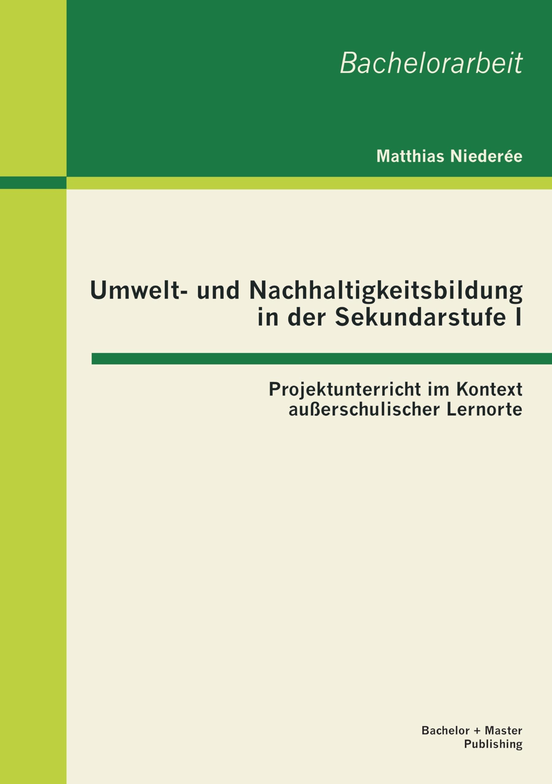 Umwelt- und Nachhaltigkeitsbildung in der Sekundarstufe I: Projektunterricht im Kontext außerschulischer Lernorte Learning & Reference