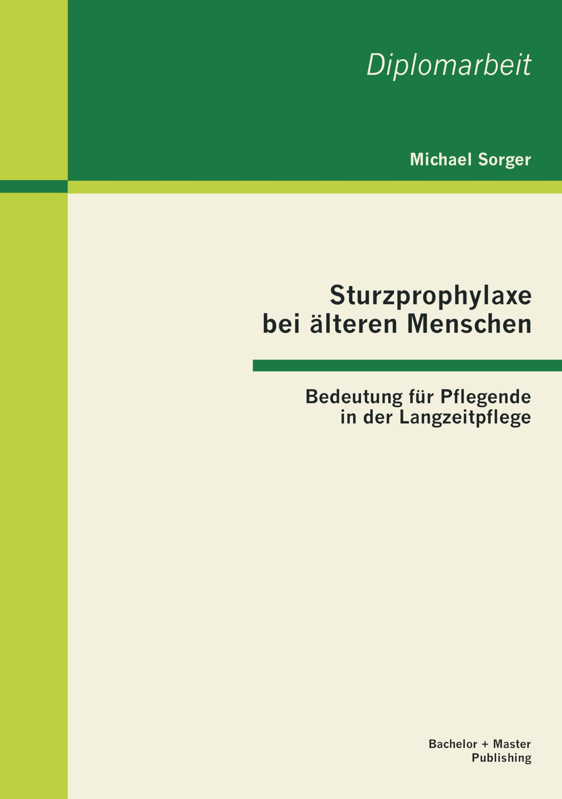 Sturzprophylaxe bei älteren Menschen: Bedeutung für Pflegende in der Langzeitpflege Medicine