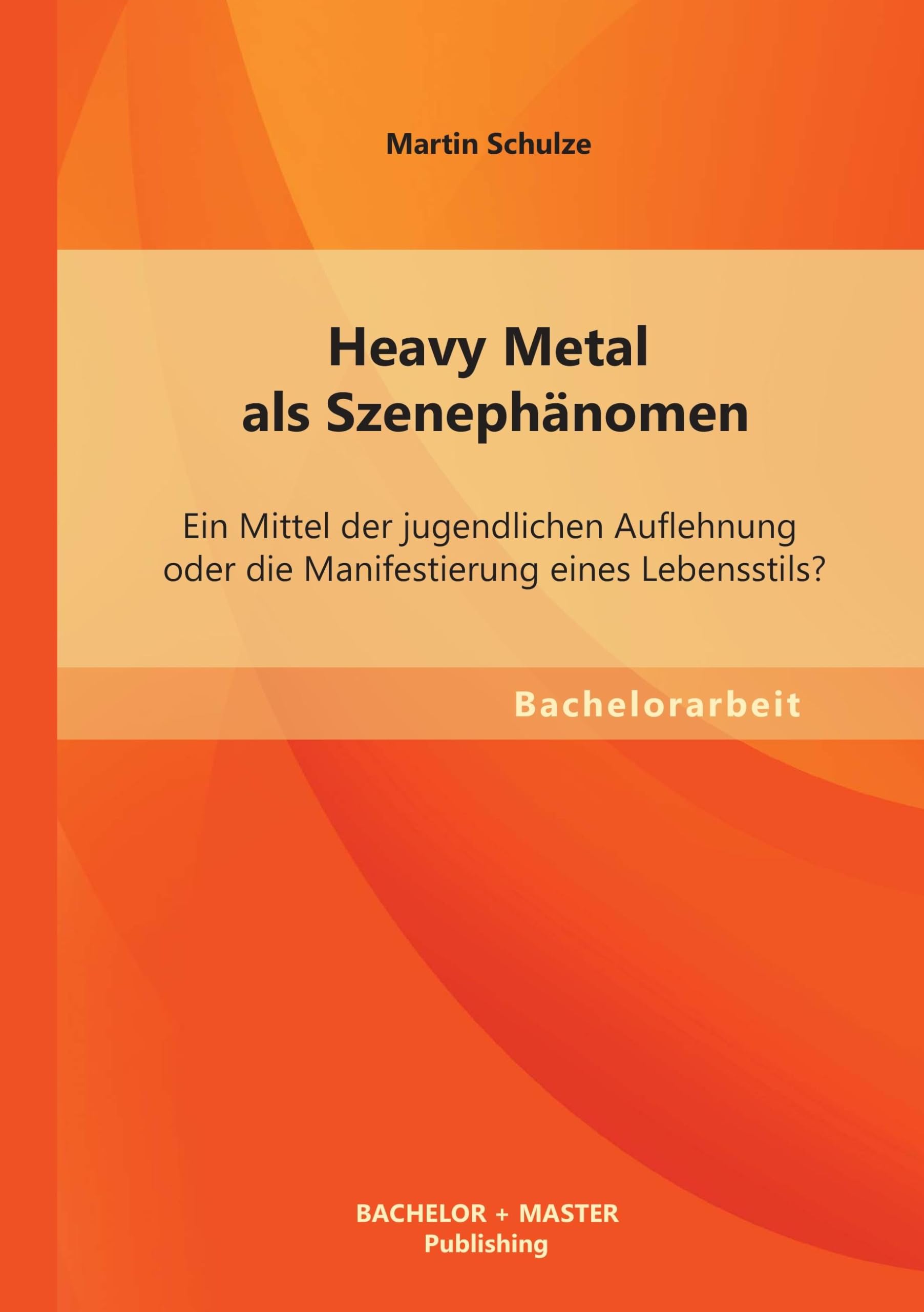 Heavy Metal als Szenephänomen: Ein Mittel der jugendlichen Auflehnung oder die Manifestierung eines Lebensstils? Law