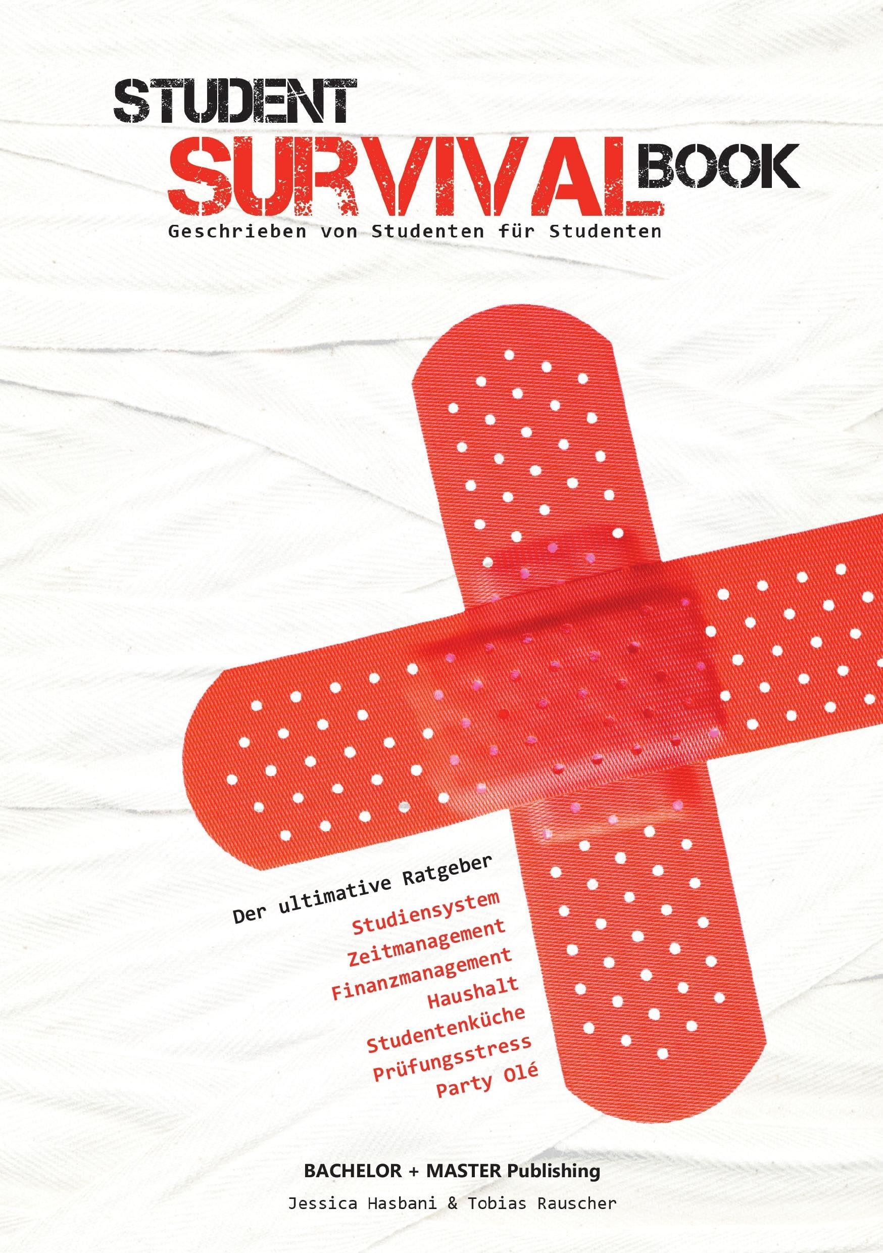 Student Survival Book - Der ultimative Ratgeber: Studiensystem, Zeitmanagement, Finanzmanagement, Haushalt, Studentenküche, Prüfungsstress, Party Olé General education