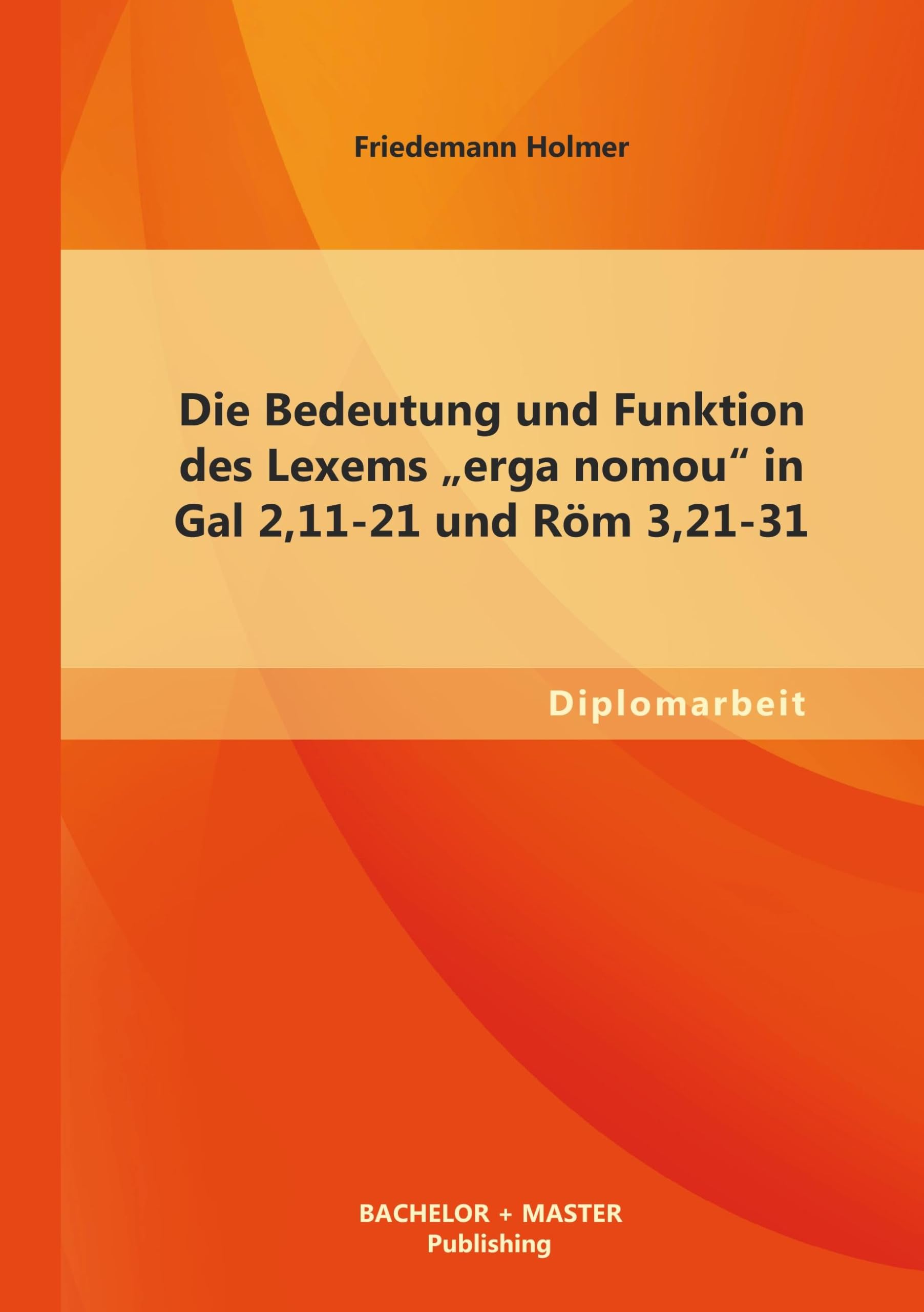 Die Bedeutung und Funktion des Lexems "erga nomou" in Gal 2,11-21 und Röm 3,21-31 Religion & Esotericism