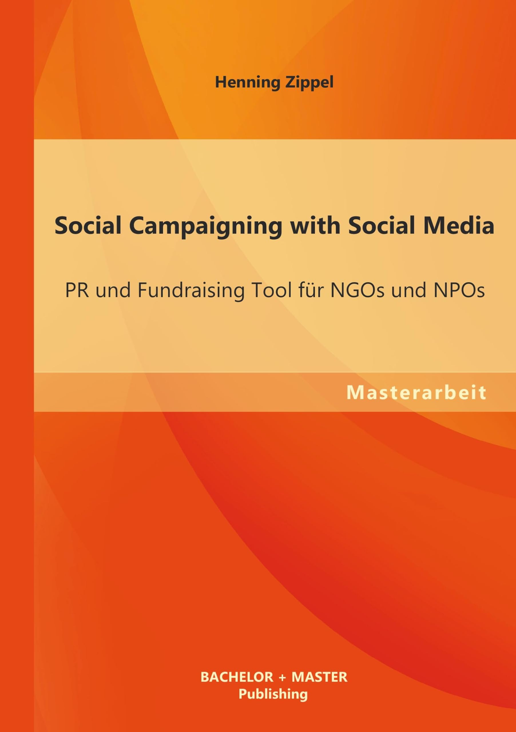 Social Campaigning with Social Media: PR und Fundraising Tool für NGOs und NPOs Law