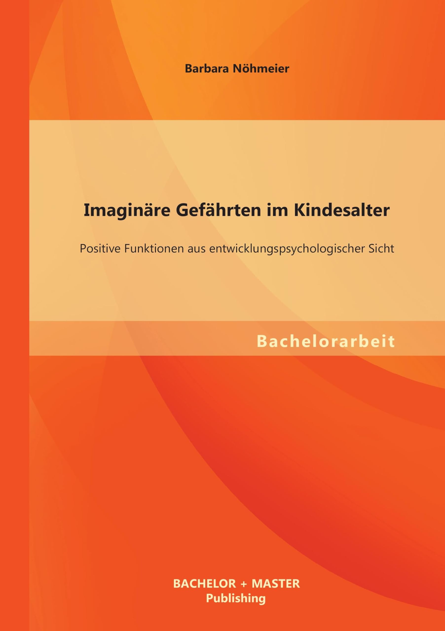 Imaginäre Gefährten im Kindesalter: Positive Funktionen aus entwicklungspsychologischer Sicht Psychology