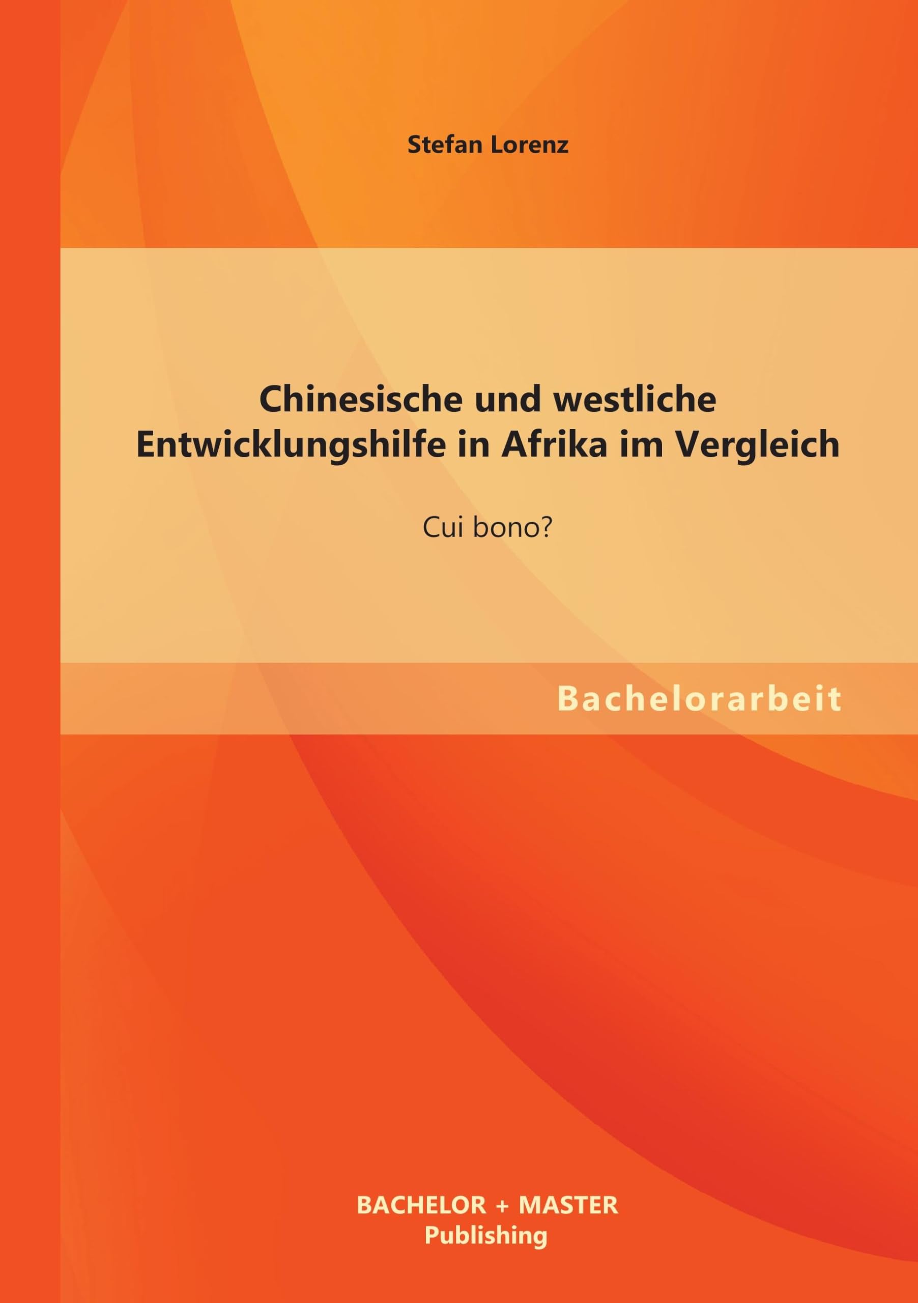 Chinesische und westliche Entwicklungshilfe in Afrika im Vergleich: Cui bono? Law