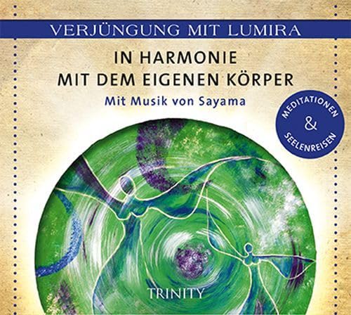 Verjüngung mit Lumira. In Harmonie mit dem eigenen Körper: Mit Musik von Sayama Meditationen & Seelenreisen Health, Nutrition & Fitness