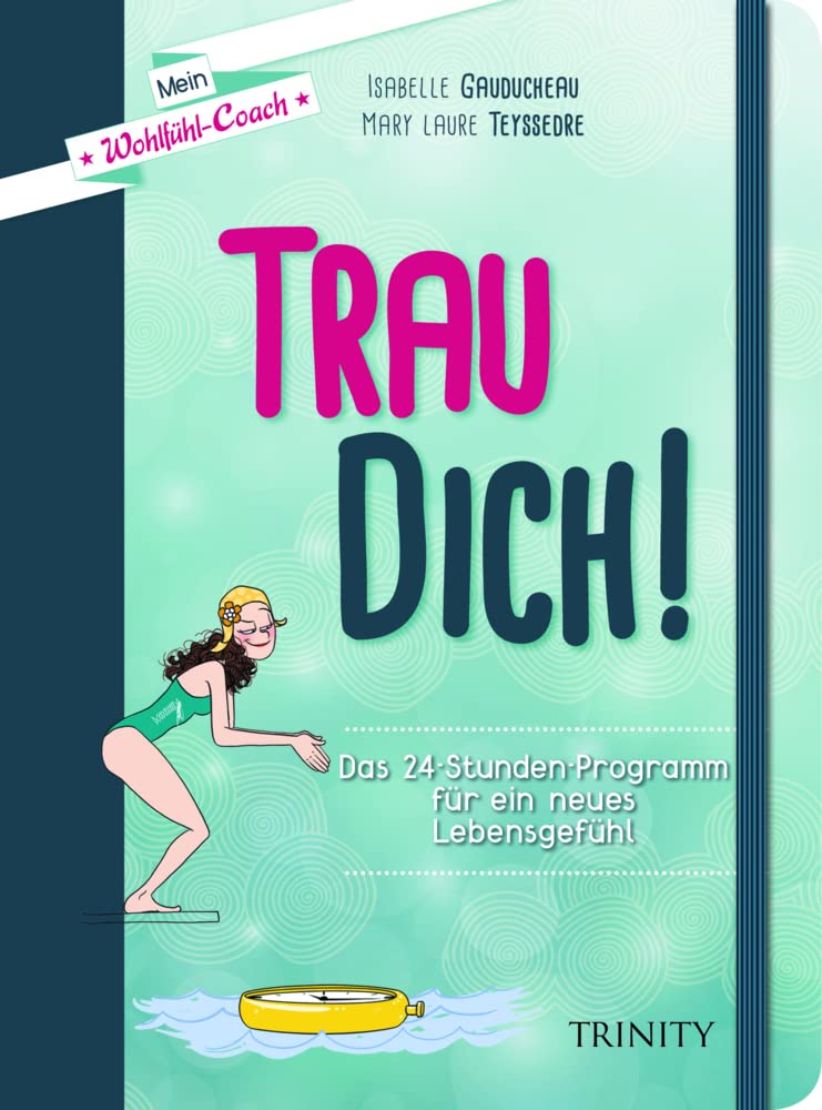 Mein Wohlfühl-Coach - Trau dich! Lifestyle