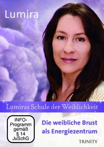 Lumiras Schule der Weiblichkeit: Die weibliche Brust als Energiezentrum Films