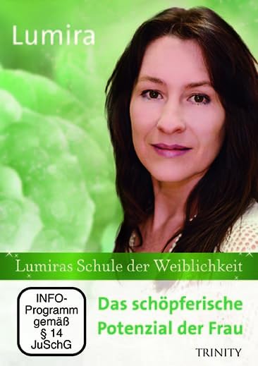 Lumiras Schule der Weiblichkeit. Das schöpferische Potenzial der Frau Films