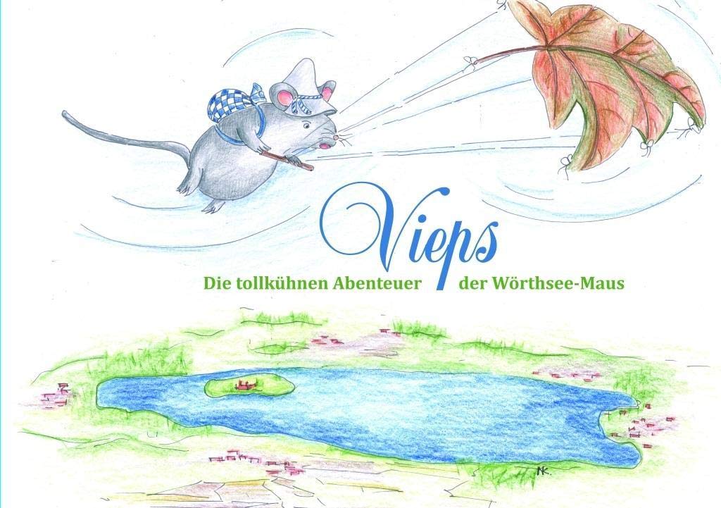 Vieps - die tollkühnen Abenteuer der Wörthseemaus: Hrsg. v. Rotary Club Wörthsee Gemeindienste e. V. Fairy Tales & Legends