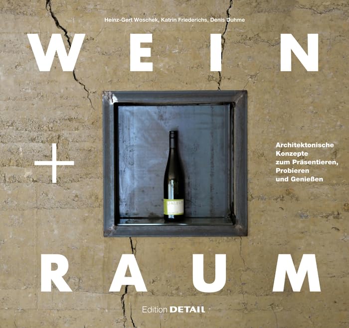 Wein Und Raum: Architektonische Konzepte Zum Prasentieren, Probieren Und Geniesen book