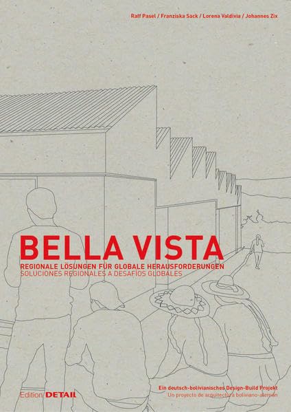 Bella Vista: Regionale Lösungen für globale Herausforderungen (DETAIL Special) Architecture
