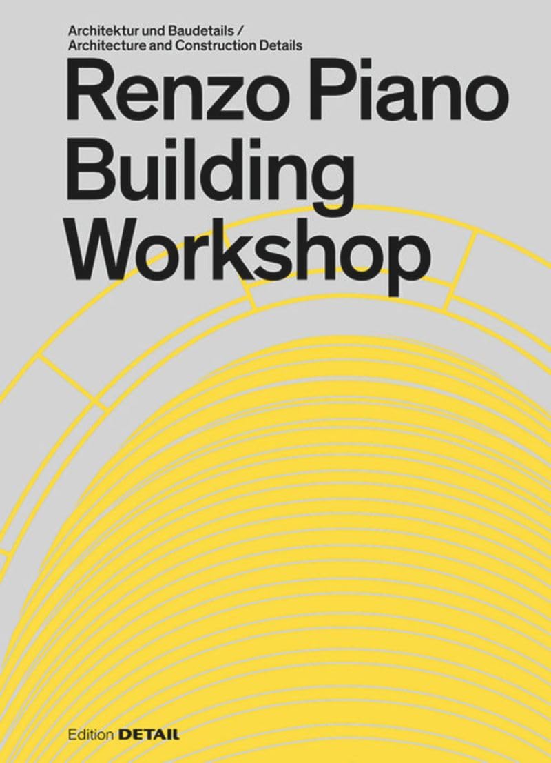 Renzo Piano Building Workshop: Architektur und Baudetails (DETAIL Special) Architecture
