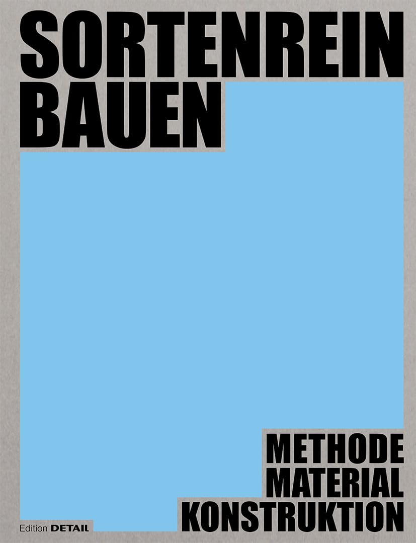 Sortenrein bauen - Material, Konstruktion, Methodik: Methodik – Material – Konstruktion Business & Technology