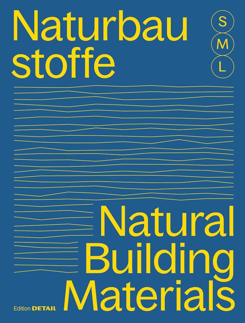 Bauen mit Naturbaustoffen S, M, L / Natural Building Materials S, M, L: 30 x Architektur und Konstruktion / 30 x Architecture and Construction Business & Technology
