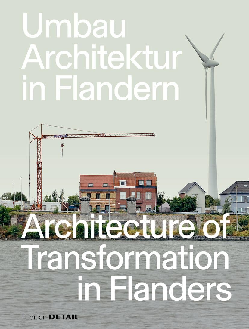 Umbau-Architektur in Flandern / Architecture of Transformation in Flanders Architecture