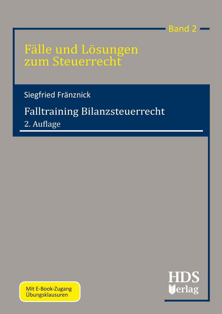 Fälle und Lösungen zum Steuerrecht / Falltraining Bilanzsteuerrecht Law