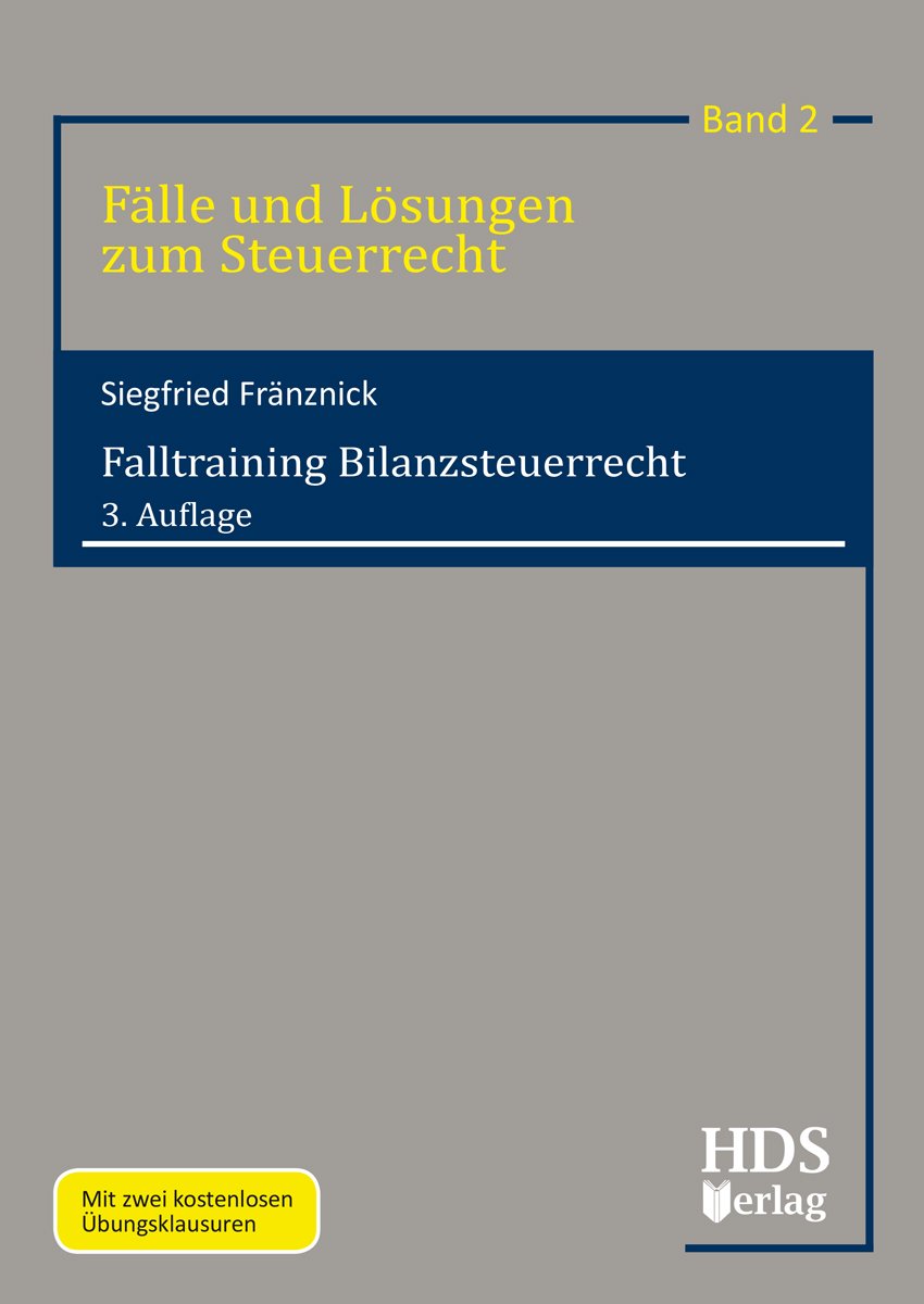 Falltraining Bilanzsteuerrecht (Fälle und Lösungen zum Steuerrecht) Law