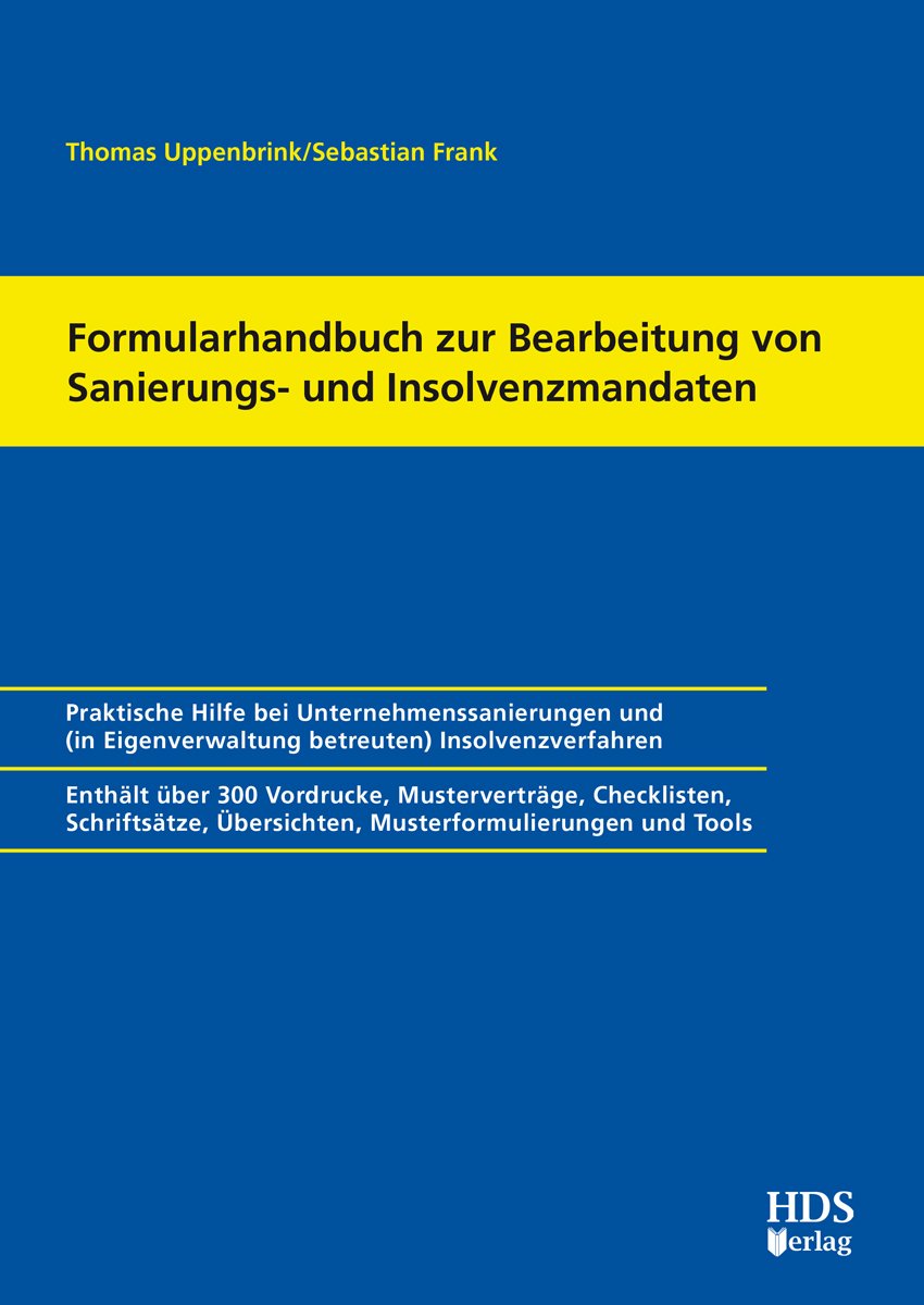 Formularhandbuch zur Bearbeitung von Sanierungs- und Insolvenzmandaten: Praktische Hilfe bei Unternemenssanierungen und (in Eigenverwaltung betreuten) ... über 300 bearbeitbaren Vordrucke, Muster... Law