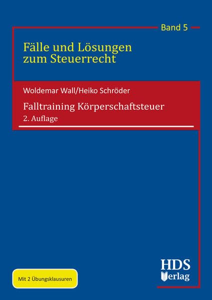 Falltraining Körperschaftsteuer: Fälle und Lösungen zum Steuerrecht Band 5 Law